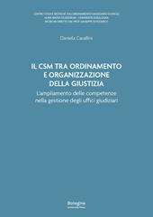 Il Csm tra ordinamento e organizzazione della giustizia. L’ampliamento delle competenze nella gestione degli uffici giudiziari