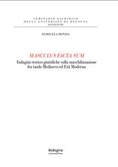 Masculus facta sum. Indagini storico-giuridiche sulla maschilizzazione fra tardo Medioevo ed Età Moderna