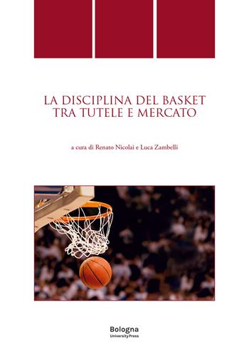 La discipina del basket tra tutele e mercato  - Libro Bologna University Press 2025 | Libraccio.it