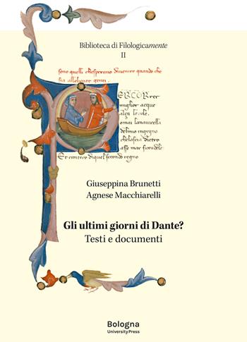 Gli ultimi giorni di Dante? Testi e documenti - Giuseppina Brunetti, Agnese Macchiarelli - Libro Bologna University Press 2024 | Libraccio.it