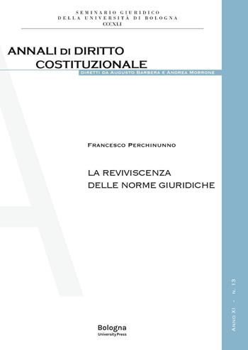 La reviviscenza delle norme giuridiche - Francesco Perchinunno - Libro Bologna University Press 2025, Annali diritto costituzionale | Libraccio.it