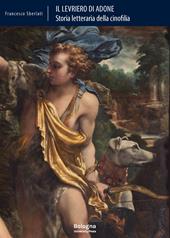 Il levriero di Adone. Storia letteraria della cinofilia