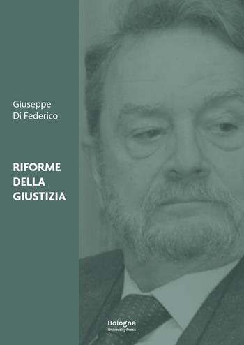 Riforme della giustizia - Giuseppe Di Federico - Libro Bologna University Press 2026 | Libraccio.it