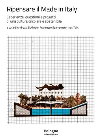Ripensare il Made in Italy. Esperienze, questioni e progetti di una cultura circolare e sostenibile  - Libro Bologna University Press 2026 | Libraccio.it