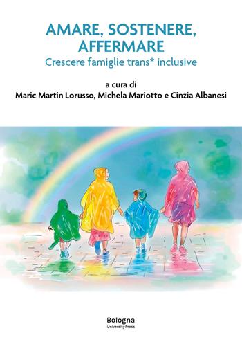 Amare, sostenere, affermare. Crescere famiglie trans* inclusive  - Libro Bologna University Press 2026 | Libraccio.it