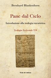 Pane dal cielo. Introduzione alla teologia eucaristica