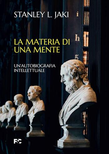 La materia di una mente. Un'autobiografia intellettuale - Stanley L. Jaki - Libro Fede & Cultura 2024, Saggistica | Libraccio.it