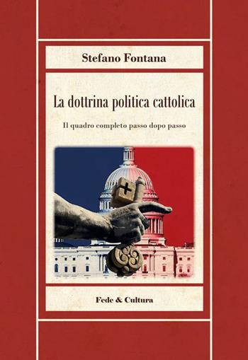 La dottrina politica cattolica - Stefano Fontana - Libro Fede & Cultura 2023, Biblioteca Rosmini | Libraccio.it