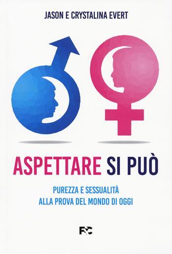 Aspettare si può. Purezza e sessualità alla prova del mondo di oggi - Jason Evert, Crystalina Evert - Libro Fede & Cultura 2023, Spirituale | Libraccio.it