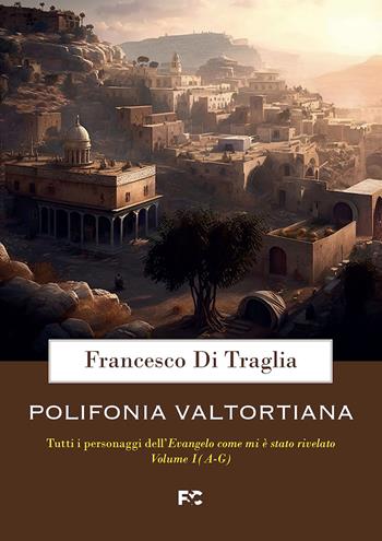 Polifonia valtortiana. Vol. 1: A-G - Francesco Di Traglia - Libro Fede & Cultura 2023 | Libraccio.it