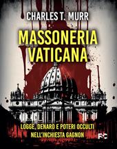 Massoneria vaticana. Logge, denaro e poteri occulti nell'inchiesta Gagnon