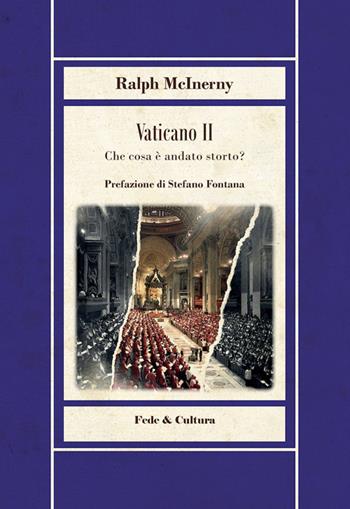 Vaticano II. Che cosa è andato storto? - Ralph M. McInerny - Libro Fede & Cultura 2024, Biblioteca Rosmini | Libraccio.it