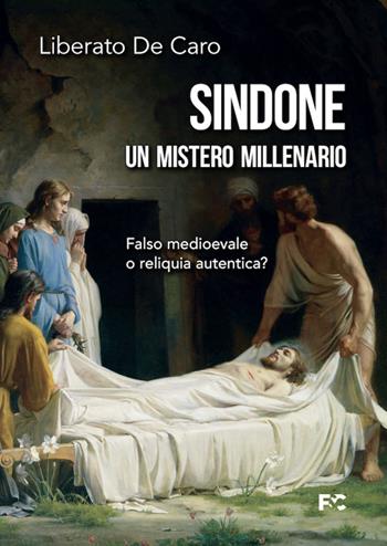 Sindone. Un mistero millenario. Falso medioevale o reliquia autentica? - Liberato De Caro - Libro Fede & Cultura 2024, Saggistica | Libraccio.it