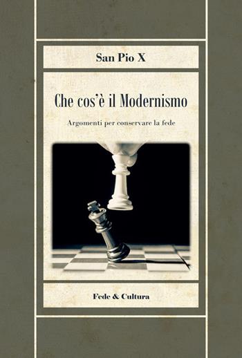 Che cos'è il modernismo - Pio X - Libro Fede & Cultura 2024 | Libraccio.it