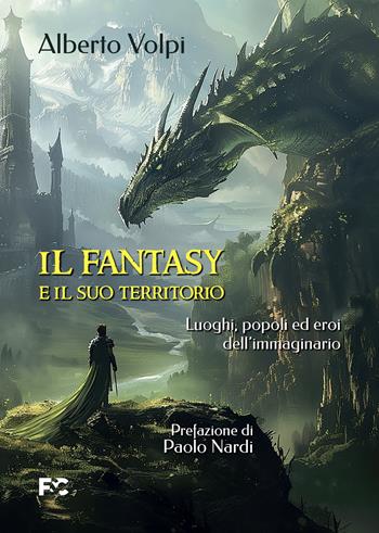 Il fantasy e il suo territorio. Luoghi, popoli ed eroi dell'immaginario - Alberto Volpi - Libro Fede & Cultura 2024, Saggistica | Libraccio.it