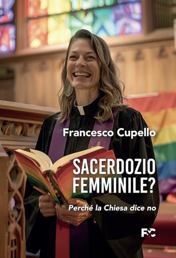 Sacerdozio femminile? Perché la Chiesa dice no - Francesco Cupello - Libro Fede & Cultura 2024, Spirituale | Libraccio.it