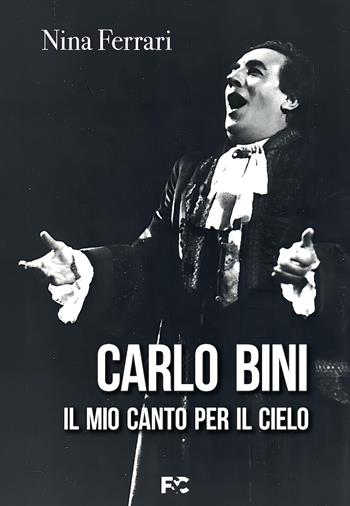 Carlo Bini. Il mio canto per il cielo - Nina Ferrari - Libro Fede & Cultura 2024, Narrativa | Libraccio.it