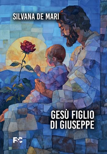 Gesù figlio di Giuseppe - Silvana De Mari - Libro Fede & Cultura 2025, Narrativa | Libraccio.it