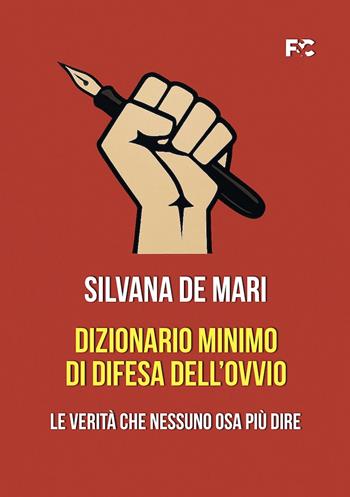 Dizionario minimo di difesa dell'ovvio. Le verità che nessuno osa più dire - Silvana De Mari - Libro Fede & Cultura 2026, Saggistica | Libraccio.it
