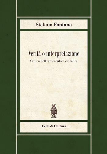 Verità o interpretazione - Stefano Fontana - Libro Fede & Cultura 2025, Rosmini | Libraccio.it