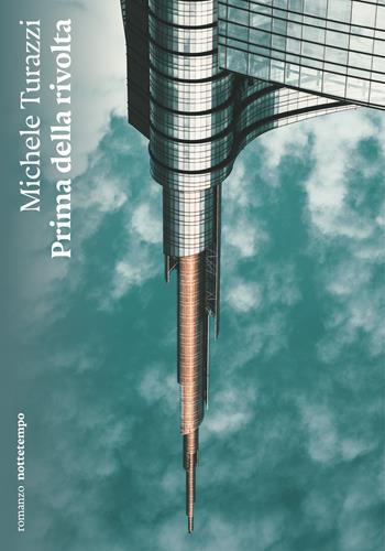 Prima della rivolta - Michele Turazzi - Libro Nottetempo 2023, Narrativa | Libraccio.it