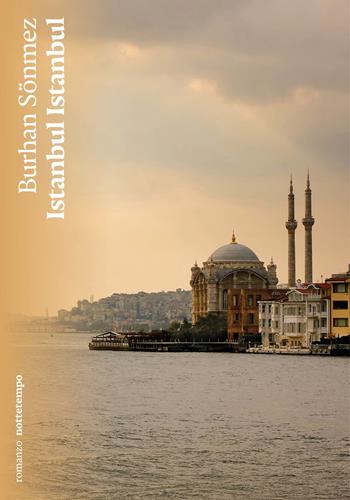 Istanbul Istanbul - Burhan Sönmez - Libro Nottetempo 2023, Narrativa | Libraccio.it