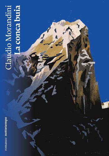 La conca buia - Claudio Morandini - Libro Nottetempo 2023, Narrativa | Libraccio.it