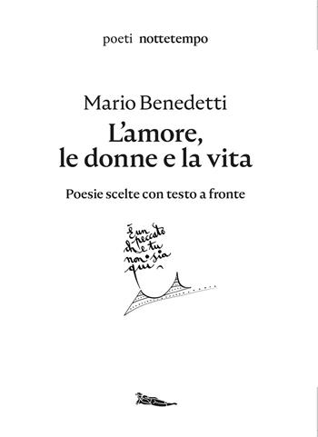 L'amore, le donne e la vita. Poesie scelte. Testo spagnolo a fronte. Ediz. bilingue - Mario Benedetti - Libro Nottetempo 2024, Poeti.com | Libraccio.it