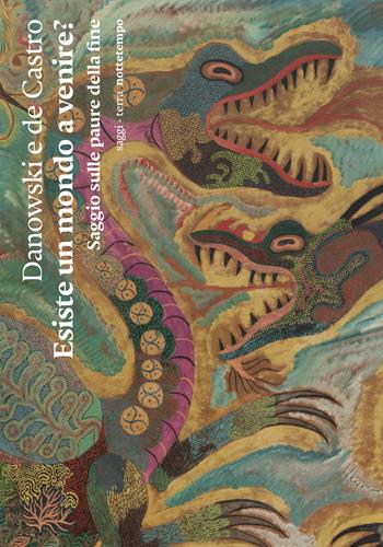 Esiste un mondo a venire? Saggio sulle paure della fine - Déborah Danowski, Eduardo Viveiros de Castro - Libro Nottetempo 2024, Saggi. Terra | Libraccio.it
