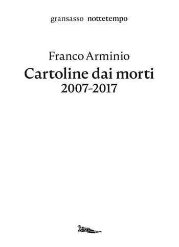 Cartoline dai morti 2007-2017 - Franco Arminio - Libro Nottetempo 2024, Gransasso | Libraccio.it