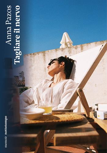 Tagliare il nervo - Anna Pazos - Libro Nottetempo 2024, Narrativa | Libraccio.it