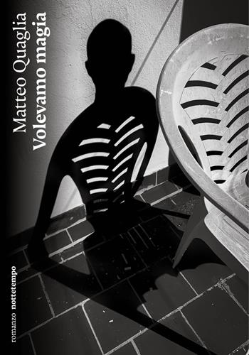 Volevamo magia - Matteo Quaglia - Libro Nottetempo 2025, Narrativa | Libraccio.it