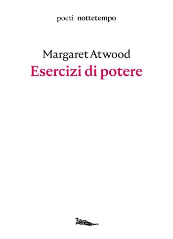 Esercizi di potere. Testo inglese a fronte - Margaret Atwood - Libro Nottetempo 2025, Poeti | Libraccio.it