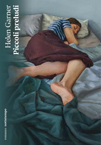 Piccoli preludi - Helen Garner - Libro Nottetempo 2025, Narrativa | Libraccio.it