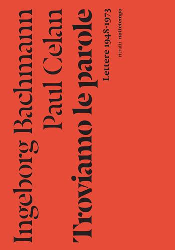 Troviamo le parole. Lettere 1948-1973. Nuova ediz. - Ingeborg Bachmann, Paul Celan - Libro Nottetempo 2025, Saggi. Ritratti | Libraccio.it