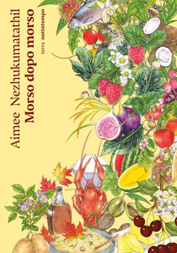 Morso dopo morso - Aimee Nezhukumatathil - Libro Nottetempo 2025, Saggi. Terra | Libraccio.it
