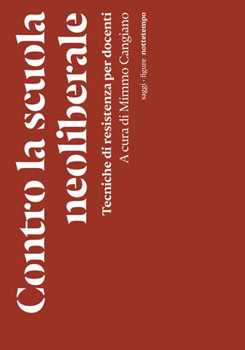 Contro la scuola neoliberale. Tecniche di resistenza per docenti  - Libro Nottetempo 2026, Saggi. Figure | Libraccio.it