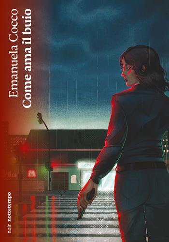 Come ama il buio - Emanuela Cocco - Libro Nottetempo 2026, Narrativa | Libraccio.it