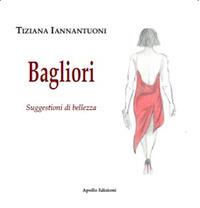 Bagliori. Suggestioni di bellezza - Tiziana Iannantuoni - Libro Apollo Edizioni 2022, Il tempo | Libraccio.it