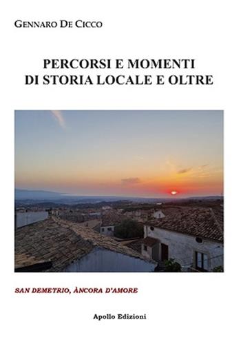 Percorsi e momenti di storia locale e oltre. San Demetrio, àncora d'amore - Gennaro De Cicco - Libro Apollo Edizioni 2022, Il tempo | Libraccio.it