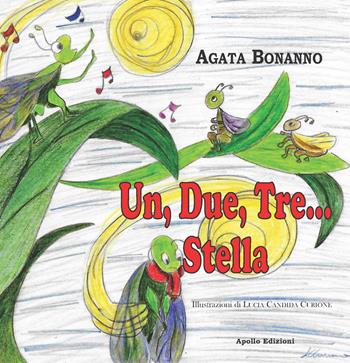 Un, due, tre... Stella - Agata Bonanno - Libro Apollo Edizioni 2022, I girasoli | Libraccio.it