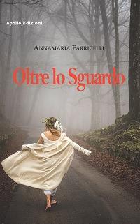 Oltre lo sguardo - Annamaria Farricelli - Libro Apollo Edizioni 2022, Chatila | Libraccio.it