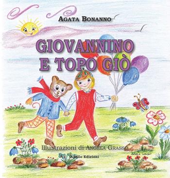 Giovannino e Topo Giò - Agata Bonanno - Libro Apollo Edizioni 2023 | Libraccio.it
