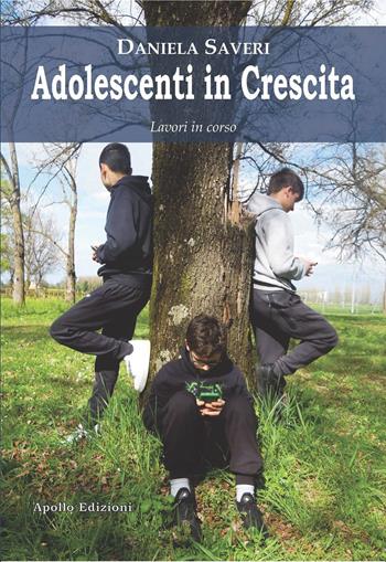 Adolescenti in crescita. Lavori in corso - Daniela Saveri - Libro Apollo Edizioni 2023, L' urlo nel silenzio | Libraccio.it