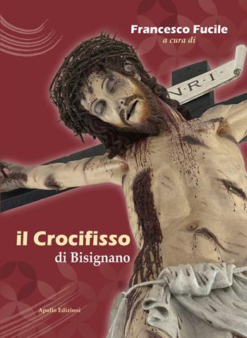 Il Crocifisso di Bisignano - Francesco Fucile - Libro Apollo Edizioni 2025, Il tempo | Libraccio.it