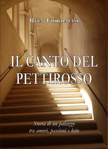 Il canto del pettirosso. Storia di un palazzo tra amori, passioni e lotte - Rita Fiordalisi - Libro Apollo Edizioni 2024, Il tempo | Libraccio.it