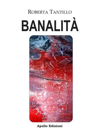 Banalità - Roberta Tantillo - Libro Apollo Edizioni 2024, Sabra/Chatila | Libraccio.it