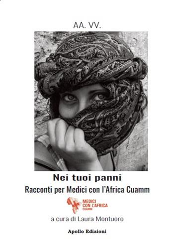 Nei tuoi panni. Racconti per i Medici con l'Africa Cuamm  - Libro Apollo Edizioni 2022 | Libraccio.it