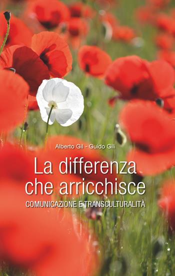 La differenza che arricchisce. Comunicazione e transculturalità - Alberto Gil, Guido Gili - Libro Edusc 2022 | Libraccio.it