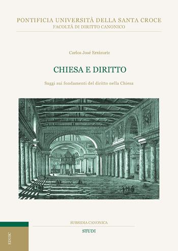 Chiesa e diritto. Saggi sui fondamenti del diritto nella Chiesa - Carlos José Errázuriz - Libro Edusc 2022, Subsidia canonica | Libraccio.it